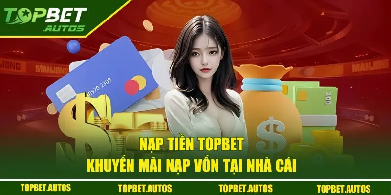 Khuyến mãi nạp tiền tại TOPBET